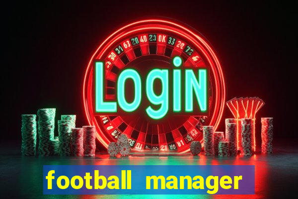 football manager 2021 touch 21.4.0 apk